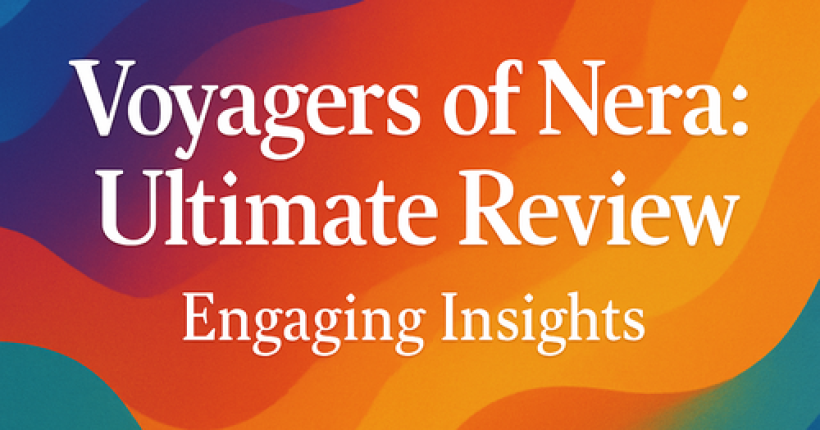 Voyagers of Nera: Ultimate Review - Engaging Insights