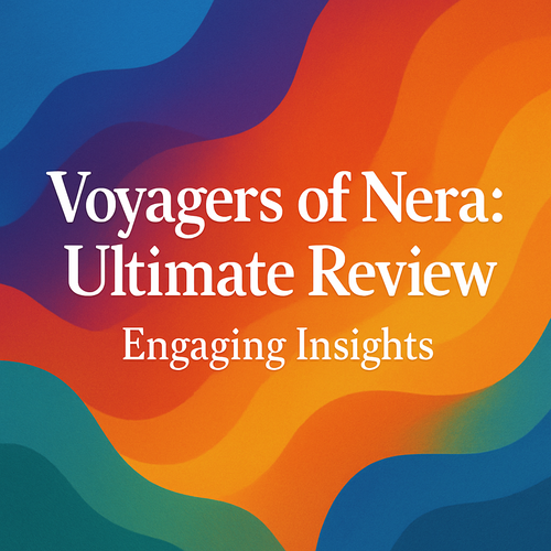 Voyagers of Nera: Ultimate Review - Engaging Insights