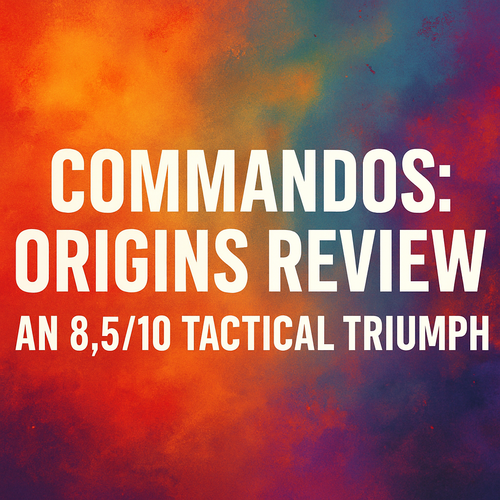 Commandos: Origins Review: An 8.5/10 Tactical Triumph
