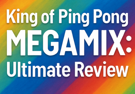 King of Ping Pong MEGAMIX: Ultimate Review