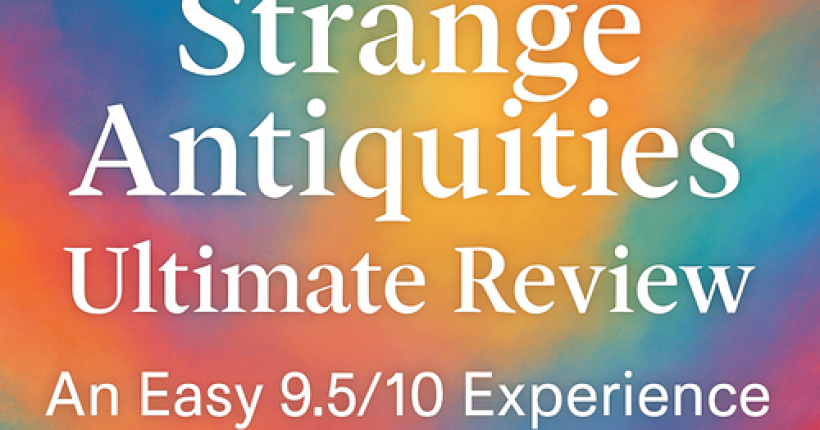 Strange Antiquities: Ultimate Review | An Easy 9.5/10 Experience