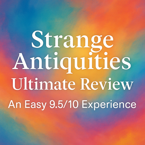 Strange Antiquities: Ultimate Review | An Easy 9.5/10 Experience