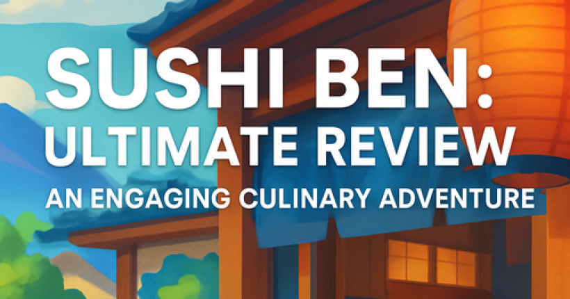 Sushi Ben: Ultimate Review - An Engaging Culinary Adventure