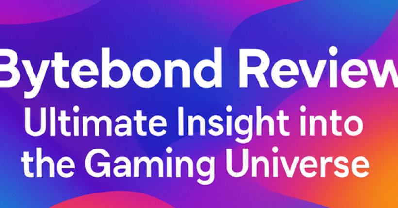 Bytebond Review: Ultimate Insight into the Gaming Universe