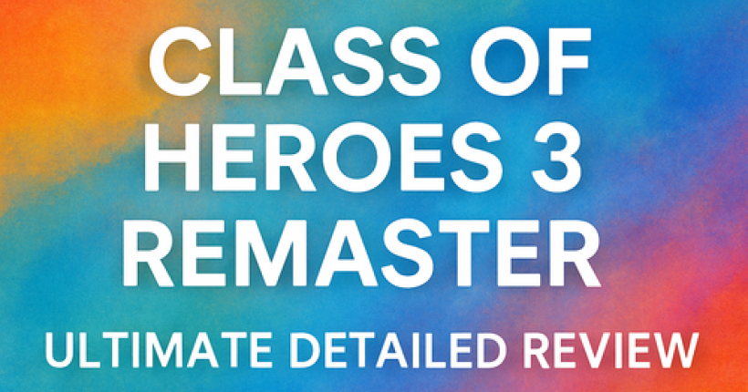 Class of Heroes 3 Remaster: Ultimate Detailed Review