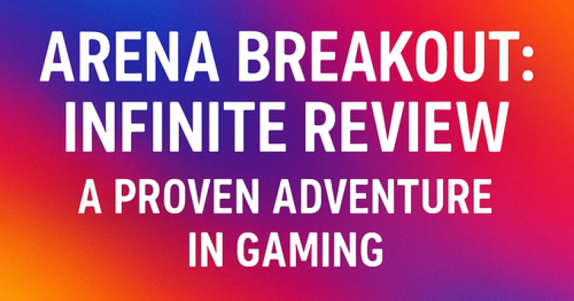 Arena Breakout: Infinite Review - A Proven Adventure in Gaming