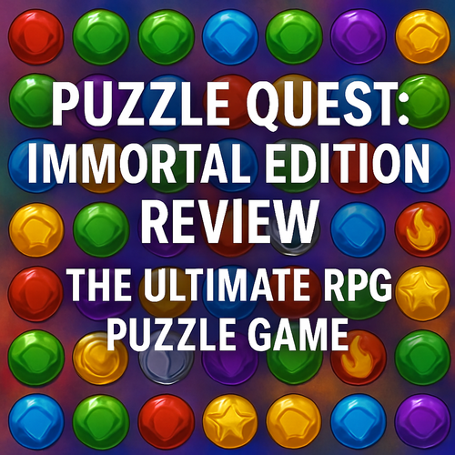 Puzzle Quest: Immortal Edition Review - The Ultimate RPG Puzzle Game