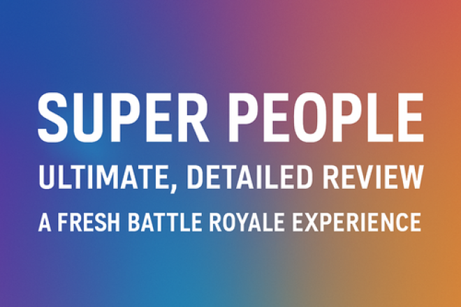 Super People: Ultimate, Detailed Review - A Fresh Battle Royale Experience