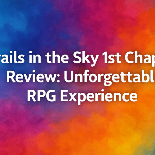 Trails in the Sky 1st Chapter Review: Unforgettable RPG Experience