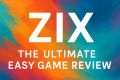 ZIX: The Ultimate Easy Game Review