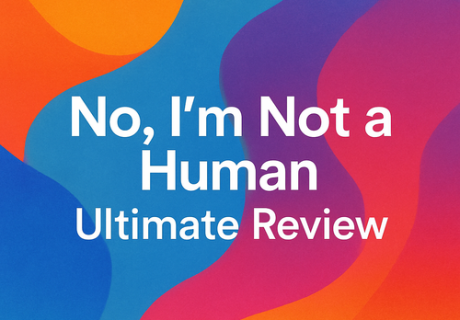 No, I'm Not a Human: Ultimate Review